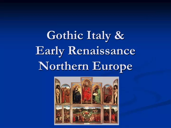 gothic italy early renaissance northern europe