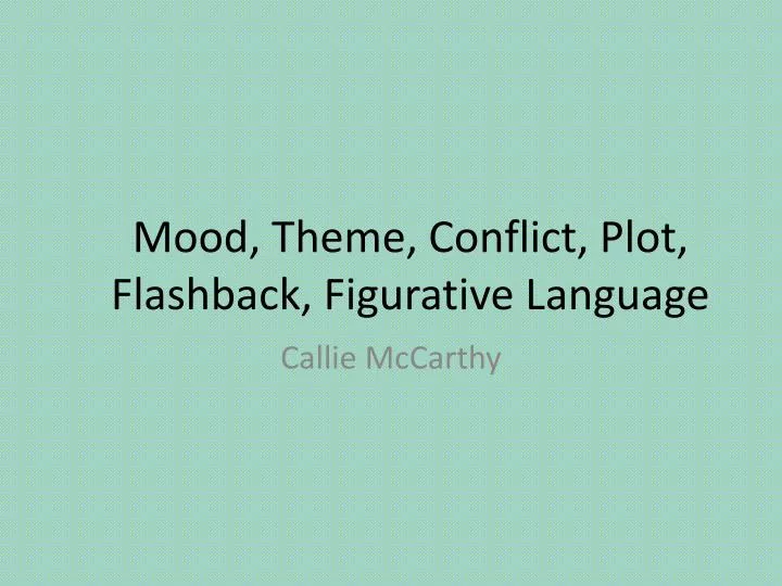 mood theme conflict plot flashback figurative language