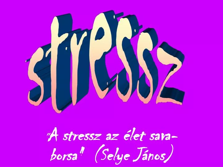 a stressz az let sava borsa selye j nos