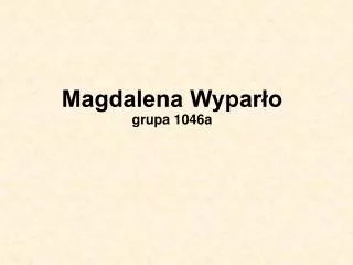 Magdalena Wyparło grupa 1046a