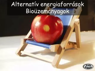 Alternat ív energiaforrások Bio ü zemanyagok