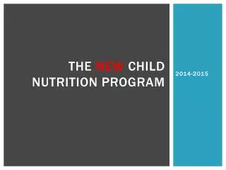 The New Child Nutrition Program