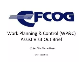 Work Planning &amp; Control (WP&amp;C) Assist Visit Out Brief