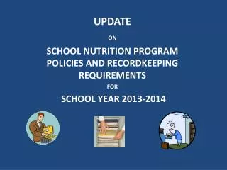 UPDATE ON SCHOOL NUTRITION PROGRAM POLICIES AND RECORDKEEPING REQUIREMENTS FOR