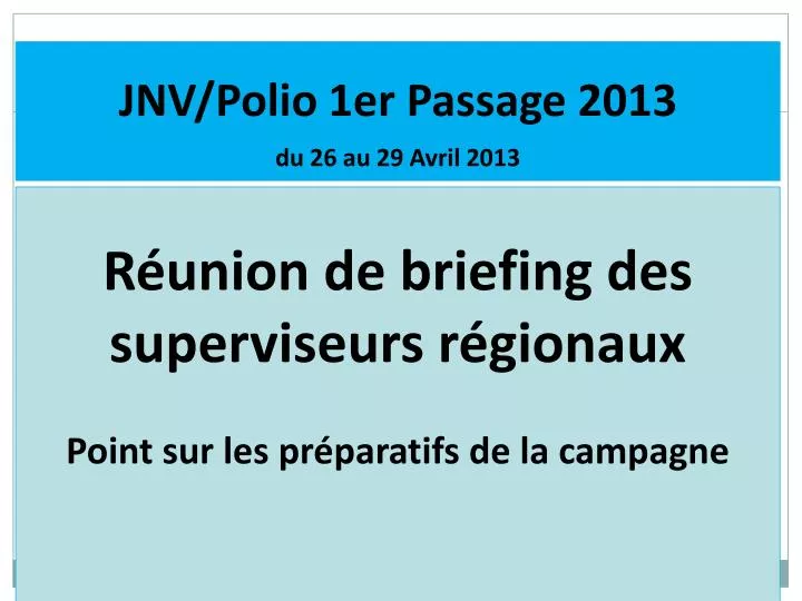 jnv polio 1er passage 2013 du 26 au 29 avril 2013