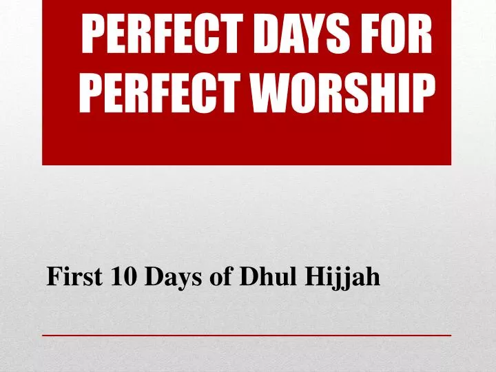 perfect days for perfect worship