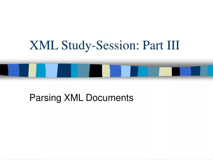 xml study session part iii