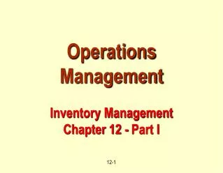 Operations Management Inventory Management Chapter 12 - Part I