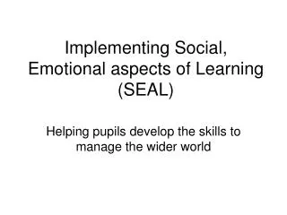 Implementing Social, Emotional aspects of Learning (SEAL)