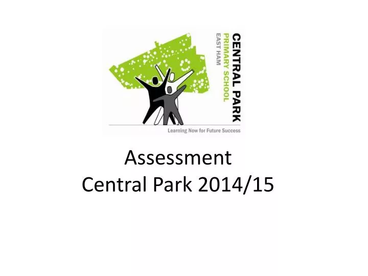 assessment central park 2014 15