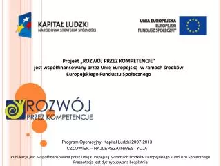 Program Operacyjny Kapitał Ludzki 2007-2013 CZŁOWIEK – NAJLEPSZA INWESTYCJA