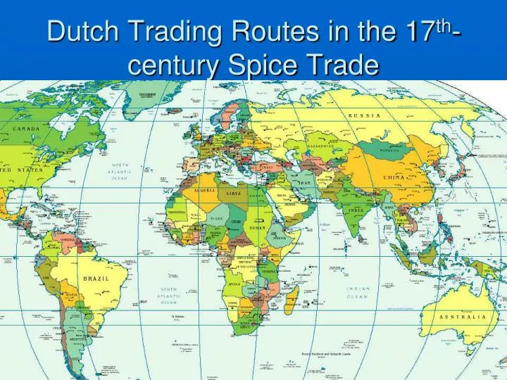 dutch trading routes in the 17 th century spice trade