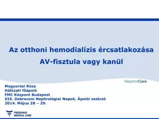 Az otthoni hemodialízis ércsatlakozása AV-fisztula vagy kanül