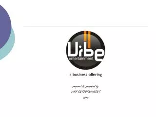 a business offering prepared &amp; presented by VIBE ENTERTAINMENT 2010