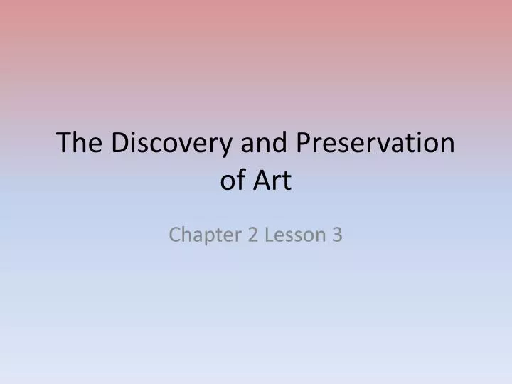 the discovery and preservation of art