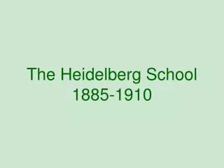 The Heidelberg School 1885-1910