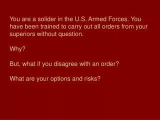 Do you shoot as your C.O. has ordered? Or do you have a moral obligation to wait and see?