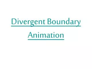 Divergent Boundary Animation