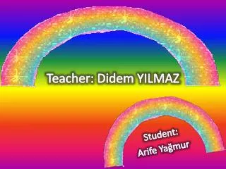 Teacher: Didem YILMAZ