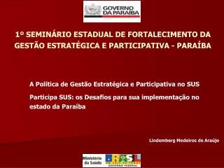 1º SEMINÁRIO ESTADUAL DE FORTALECIMENTO DA GESTÃO ESTRATÉGICA E PARTICIPATIVA - PARAÍBA