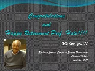 Congratulations and Happy Retirement Prof. Hale!!!!
