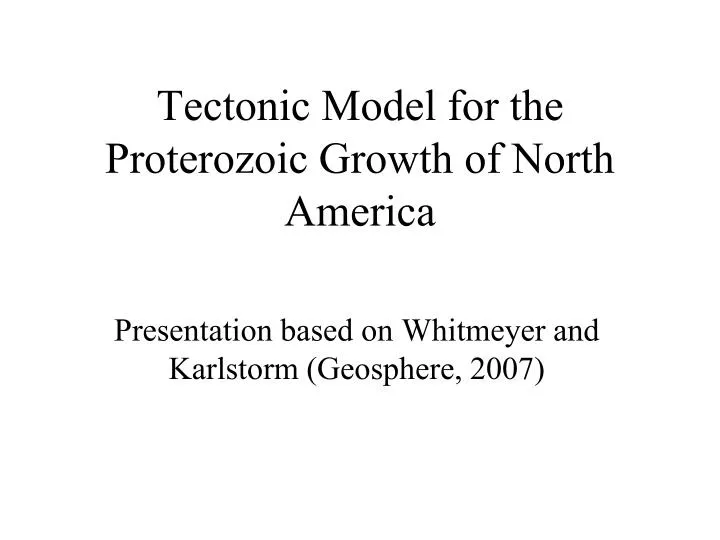 tectonic model for the proterozoic growth of north america