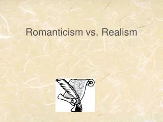 Romanticism vs. Realism