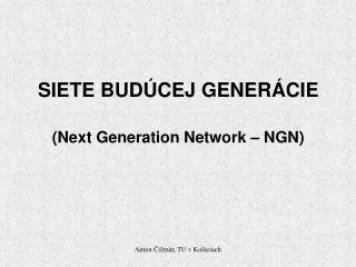 SIETE BUDÚCEJ GENERÁCIE ( Next Generation Network – NGN )