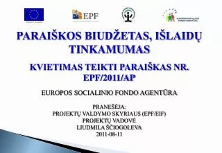 PARAIŠKOS BIUDŽETAS, IŠLAIDŲ TINKAMUMAS KVIETIMAS TEIKTI PARAIŠKAS NR. EPF/2011/AP