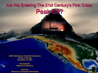 Are We Entering The 21st Century’s First Crisis: Peak Oil?