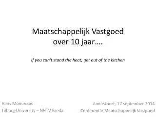 Maatschappelijk Vastgoed over 10 jaar…. if you can't stand the heat, get out of the kitchen