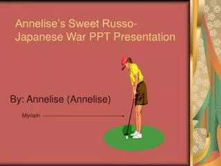 Annelise’s Sweet Russo-Japanese War PPT Presentation