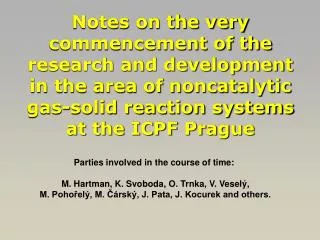 Parties involved in the course of time: M. Hartman, K. Svoboda, O. Trnka, V. Veselý,