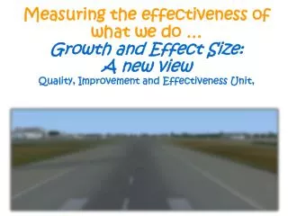 Measuring the effectiveness of what we do … Growth and Effect Size: A new view