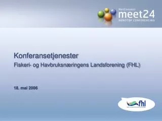 Konferansetjenester Fiskeri- og Havbruksnæringens Landsforening (FHL) 18. mai 2006