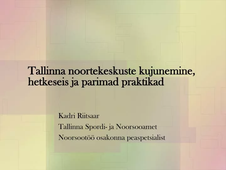 tallinna noortekeskuste kujunemine hetkeseis ja parimad praktikad