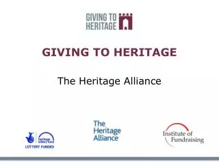 GIVING TO HERITAGE The Heritage Alliance