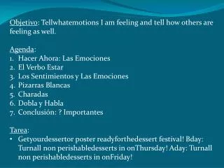 Objetivo : Tellwhatemotions I am feeling and tell how others are feeling as well .