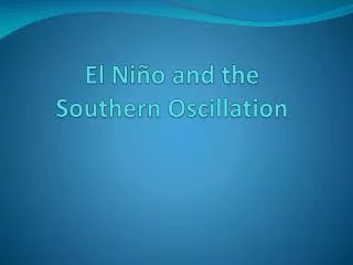 El Niño and the Southern Oscillation