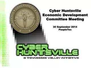Cyber Huntsville Economic Development Committee Meeting 30 September 2014 PeopleTec
