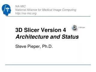 3D Slicer Version 4 Architecture and Status