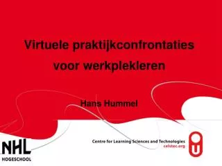 Virtuele praktijkconfrontaties voor werkplekleren Hans Hummel