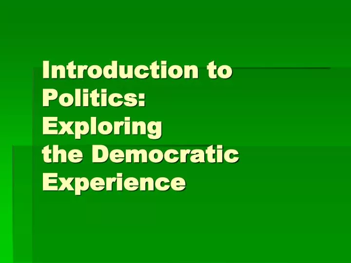 introduction to politics exploring the democratic experience