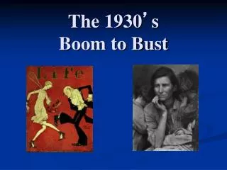 The 1930 ’ s Boom to Bust