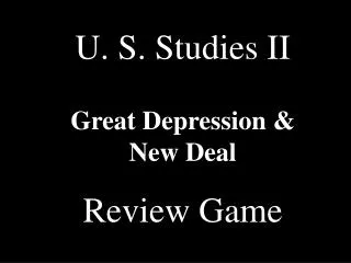 U. S. Studies II Great Depression &amp; New Deal Review Game