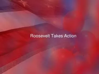 Roosevelt Takes Action