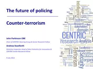 The future of policing Counter-terrorism John Parkinson OBE