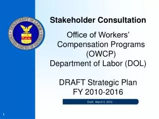 Stakeholder Consultation Office of Workers’ Compensation Programs (OWCP) Department of Labor (DOL)
