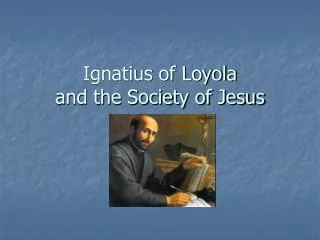 Ignatius of Loyola and the Society of Jesus