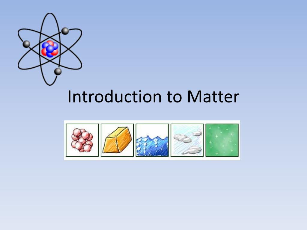 PPT - Introduction to Matter PowerPoint Presentation, free download ...